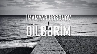 İmamyar Həsənov - Dilbərim