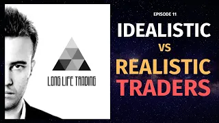 Idealistic vs realistic traders