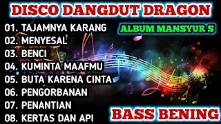 DISCO DANGDUT DRAGON 2024 FUUL ALBUM MANSYUR S BASS BENING!!!