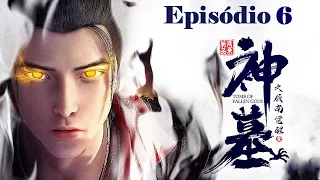 #神墓 - Shen Mu - A Tumba dos Deuses Caídos (Tomb of Fallen Gods) - Episódio 06 Legendado PT/BR