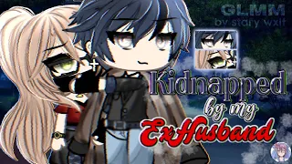 Kidnapped By My Ex Husband | GLMM | Gacha Life Mini Movie