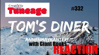 CreatiVity Talkin TUNEAGE #332  AnnenMayKantereit x Giant Rooks Tom's Diner (Cover) REACTION