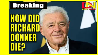 How Did Richard Donner die? Director of The Goonies, Lethal Weapon, and Superman, dies at 91