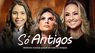 Louvores De Adoração - Só Antigos || TOP SUCESSOS MÚSICA GOSPEL MELHORES LOUVORES AS MAIS TOCADAS