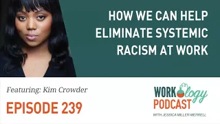 Ep 239 - How We Can Help Eliminate Systemic Racism at Work