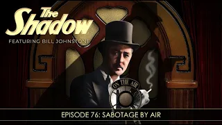 The Shadow Radio Show:  Episode 76 Sabotage By Air