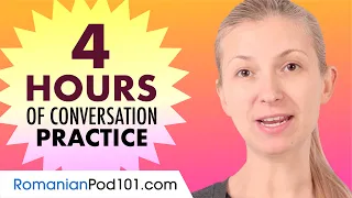 4 Hours of Romanian Conversation Practice - Improve Speaking Skills