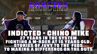 Indicted - Chino Mike - 27 years in the System, M-rder at 15, Making a difference on the outs