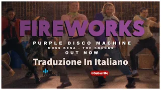 Purple Disco Machine - Fireworks ( Moss Kena & The Knocks) Traduzione In Italiano English Subtitles)