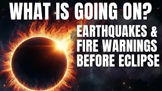 Before April 8 2024 Solar Eclipse: Earthquakes & Storm, Fire Warning (End Times Bible Prophecy)