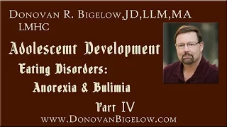 Adolescent Development | Eating Disorders: Anorexia & Bulimia - Pt IV