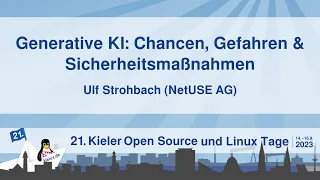 Generative KI: Chancen, Gefahren & Sicherheitsmaßnahmen [21. Kielux 2023]