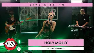 HOLY MOLLY - Paparazzi (Cover Live @ KISS FM)