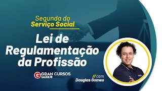 Segunda do Serviço Social - Lei de Regulamentação da Profissão: Prof. Douglas Gomes