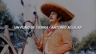 Antonio Aguilar // Un puño de tierra [letra]