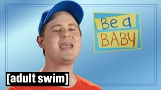 Be a Baby | Tim & Eric's Bedtime Stories | Adult Swim