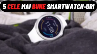 5 Cele Mai BUNE Smartwatch-uri Pe Piață În Momentul Actual