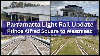 Parramatta Light Rail Update Part 3 - Prince Alfred Square to Westmead via North Parramatta.