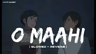 O Maahi (Slowed + Reverb) | Pritam, Arijit Singh | Dunki | Lo-Fi Music