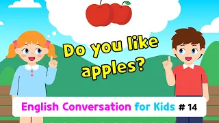 Ch.14 Do you like apples? | Basic English Conversation Practice for Kids