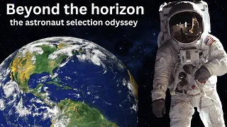 Beyond the Horizon - The Astronaut Selection Odysses