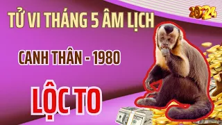 Tiền Về Cực Nhiều - Tháng 5 Âm Năm 2024 - Canh Thân 1980 - Trời Ban Lộc To - Nhận Thưởng Cực Lớn