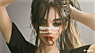 kamariya ( slowed + reverb )