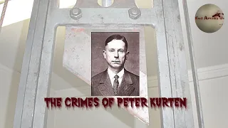 The Horrific Crimes of Peter Kürten