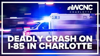 Deadly crash causes major delays on I-85 in north Charlotte