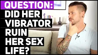 Did Her Vibrator Ruin Her Sex Life?