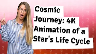 How Does a Star's Life Cycle Unfold in 4K Animation?