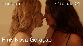 PINK - NOVA GERAÇÃO - CAPITULO 01 | SÉRIE LGBT | AMOR | VERÃO | BEIJOS