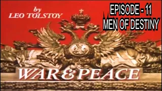 WAR & PEACE : EPISODE - 11 , MEN OF DESTINY , BY LEO TOLSTOY .