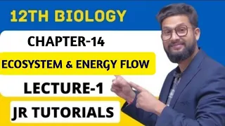 12th Biology | Chapter 14 | Ecosystem & Energy Flow | Lecture 1 | Maharashtra Board | JR Tutorials |