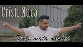 Cristi Nuca - Trece viata omului  | Official Video ♫ 2024