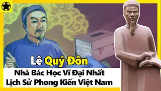 Lê Quý Đôn – Nhà Bác Học Vĩ Đại Nhất Lịch Sử Phong Kiến Việt Nam