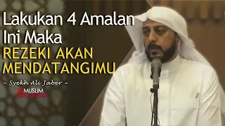 Lakukan 4 Amalan Ini Maka Rezeki Akan Mendatangimu | Ceramah Syekh Ali Jaber