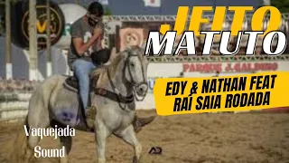 Jeito Matuto - Edy & Nathan Feat. Raí Saia Rodada (Clipe Vaquejada)