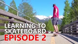 LEARNING TO SKATEBOARD EPISODE 2 : CRUISING