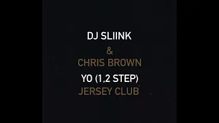 DJ Sliink & Chris Brown - YO (1,2 Step ) Jersey Club #onetwostep