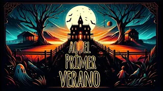 CUENTO DE MIEDO " Aquel primer verano" | #misterio  #historiasparanodormir #cuentosdemiedo