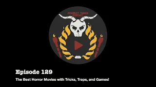 Episode 129: Tricks, Traps, and Games in Horror Movies