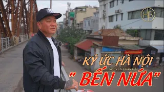 Ký Ức Hà Nội | Bến Nứa - Long Biên | Nguyễn Tuấn Hải