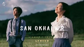 S a n  O k h a f w r  •LYRICS (Slowed+Reverb) - Rimal Daimari