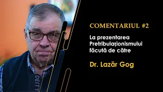 PC(319) Comentariul #2 - Prezentarea Pretribulationismului de catre Dr. Lazar Gog
