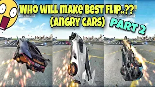 Who will make best flip..??🤔(Angry cars) Part 2🤯|| Extreme car driving simulator||