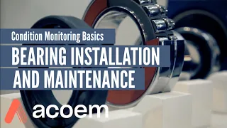 Condition Monitoring Basics: Bearing Installation and Maintenance | ACOEM