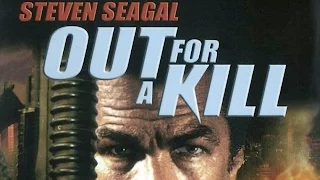 Out for a Kill (2003) Steven Seagal killcount