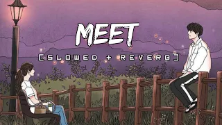 Meet [Slowed+Reverb] —Arijit Singh || Lofi Mix || Lofi Lyrics ||