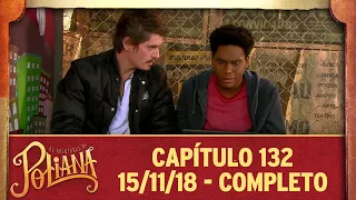 As Aventuras de Poliana | capítulo 132 - 15/11/18, completo